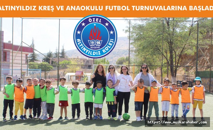 Altınyıldız Kreş ve Anaokulu futbol turnuvalarına başladı