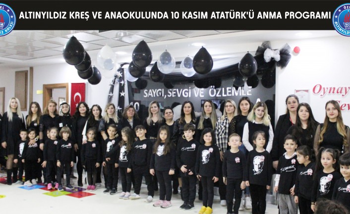 Altınyıldız Kreş ve Anaokulunda 10 Kasım Atatürk'ü anma programı
